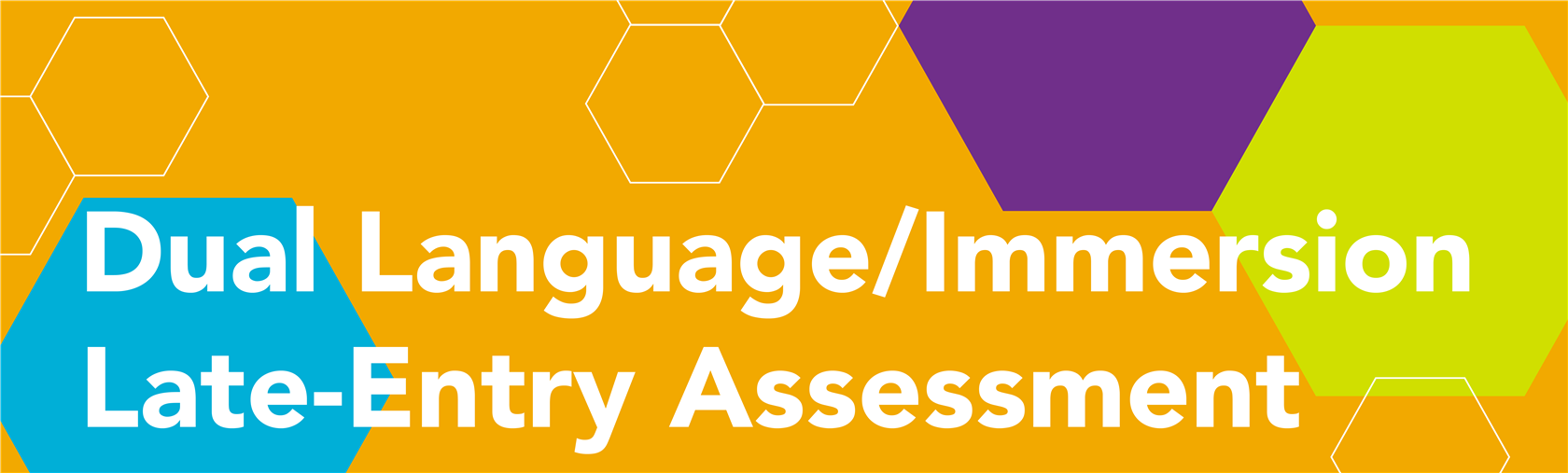 Dual Language/Immersion Late Entry Assessment banner